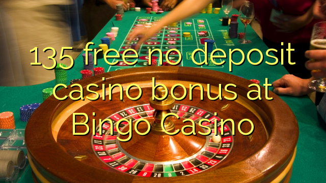 135 free no deposit casino bonus at Bingo Casino