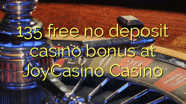 135 bons de casino gratuïts sense dipòsit a JoyCasino