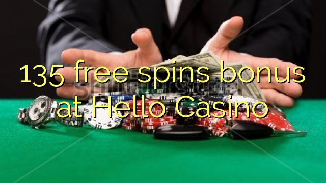 135 free spins bonus at Hello Casino