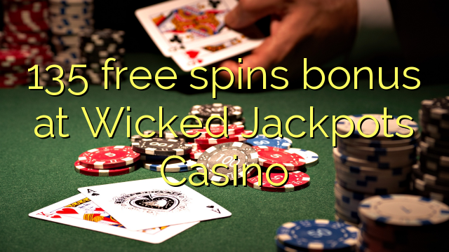 135 free spins bonus at Wicked Jackpots Casino