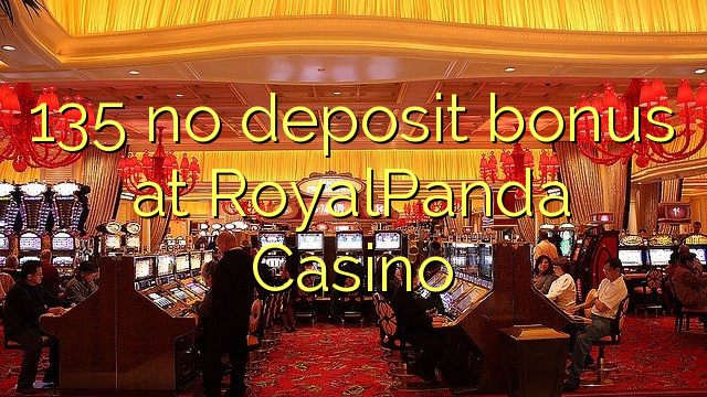 RoyalPanda Casino 135 hech depozit bonus