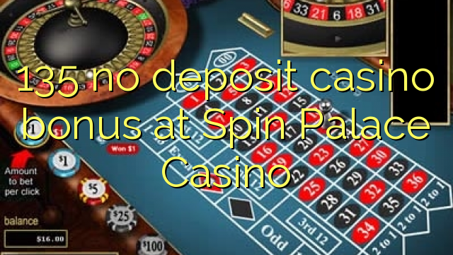 135 walang deposit casino bonus sa Spin Palace Casino