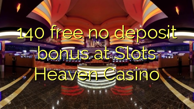 140 gratis ingen innskuddsbonus på Slots Heaven Casino