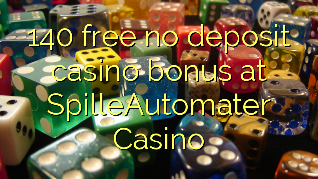 140 libirari ùn Bonus accontu Casinò à SpilleAutomater Casino