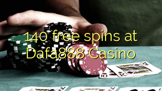 140 gratis spinnekoppe by Dafa888 Casino