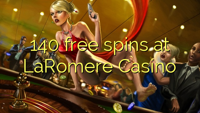 140 free spins at LaRomere Casino