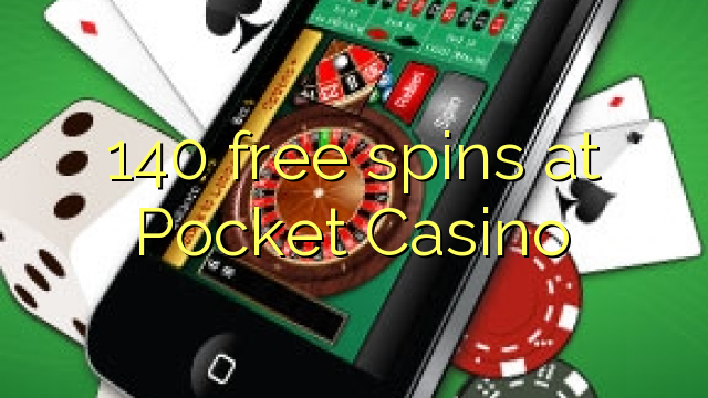 140 free spins sa Pocket Casino