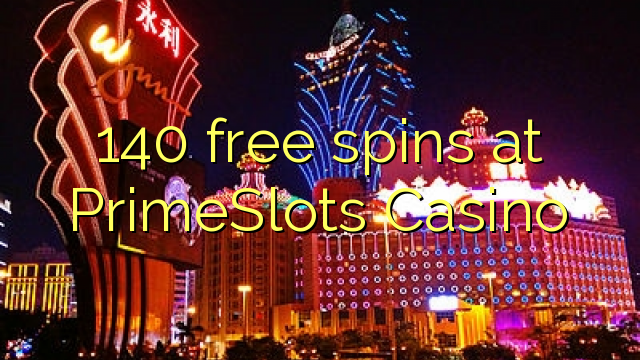 140 miễn phí tại PrimeSlots Casino