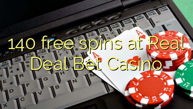 140 უფასო ტრიალებს at Real Deal Bet Casino