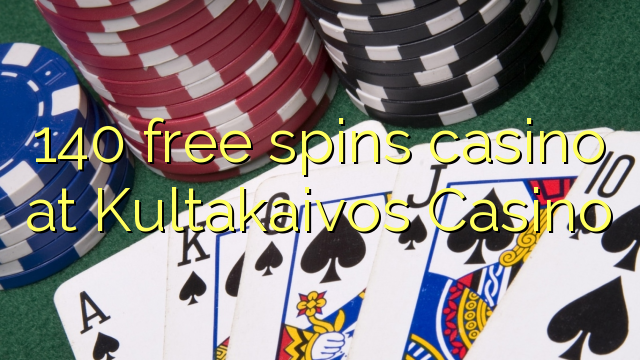 140 free spins casino at Kultakaivos Casino