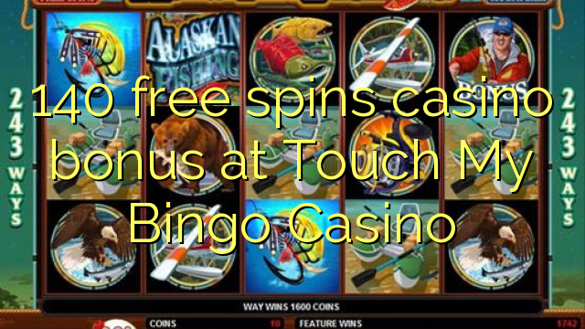 140 free spins casino bonus at Touch My Bingo Casino