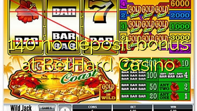 140 gjin deposit bonus by BetHard Casino