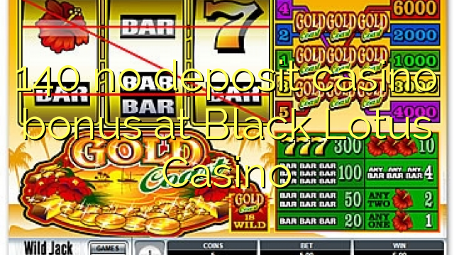 140 casinobonus zonder storting bij Black Lotus Casino
