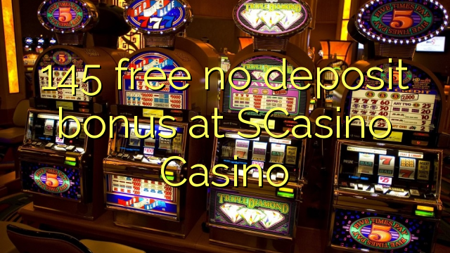 145 free no deposit bonus at SCasino 