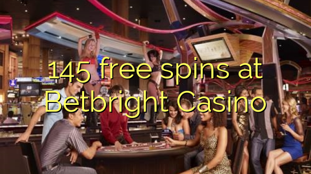 145 bezmaksas spins Betbright Casino