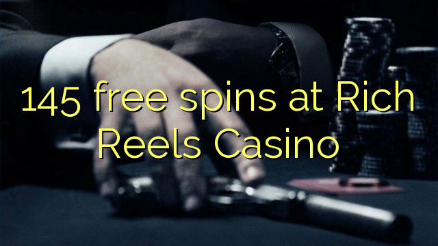 145 бесплатно се врти во казиното Rich Reels
