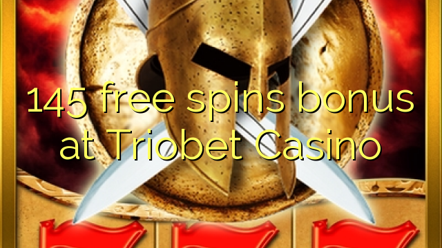 145 gaña bonos gratuítos no Triobet Casino