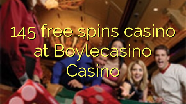 145 free spins casino at BoyleCasino