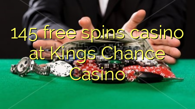Το 145 καζίνο δωρεάν περιστροφών στο καζίνο Kings Chance