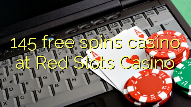 145 free spins casino at Red Slots Casino