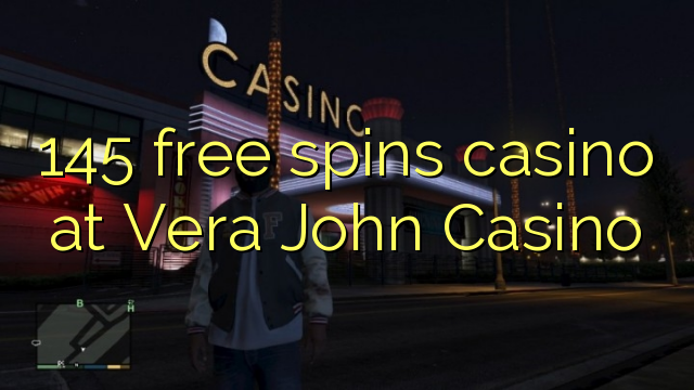 145 free spins casino at Vera John Casino 145 free spins casino at Vera John Casino
