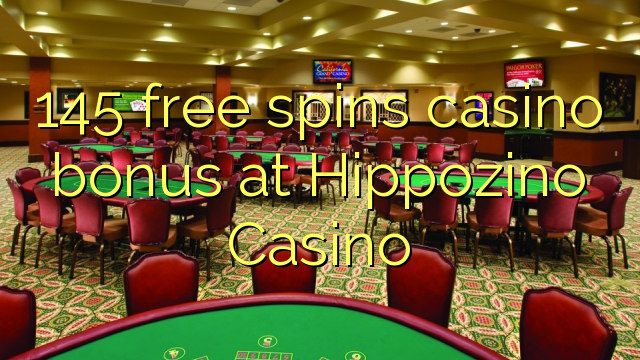 145 free spins casino bonus at Hippozino Casino