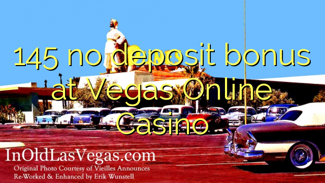 Vegas Online Casino- ում 145 ավանդային բոնուս