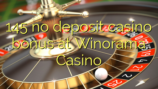145 walang deposit casino bonus sa Winorama Casino