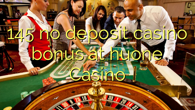 145 ohne Einzahlung Casino Bonus bei huone Casino