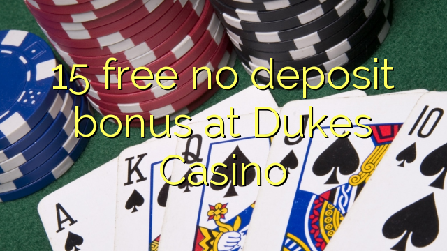 15 libirari ùn Bonus accontu à Dukes Casino
