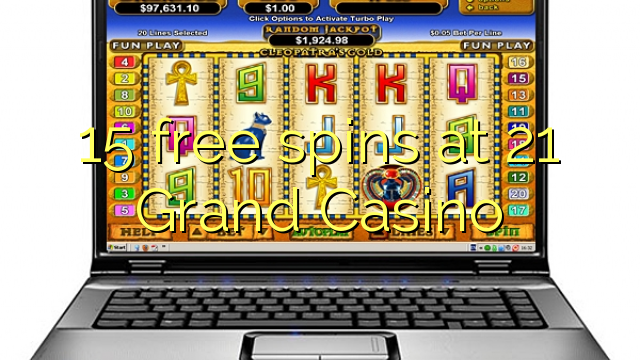15 free spins at 21 Grand Casino