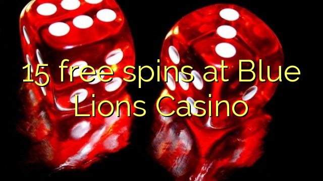 15 besplatne okretaje u Blue Lions Casinou