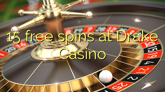 15 ingyenes pörgetést a Drake Casino