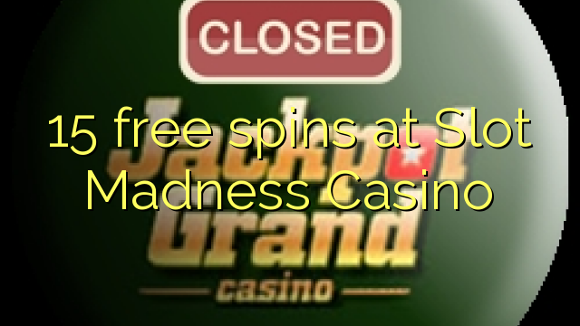 15 free spins at Slot Madness Casino