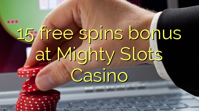 15 free spins bonus at Mighty Slots Casino