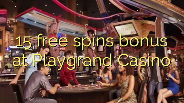 15 free spins bonus at Playgrand Casino