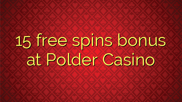 15 free spins bonus at Polder Casino