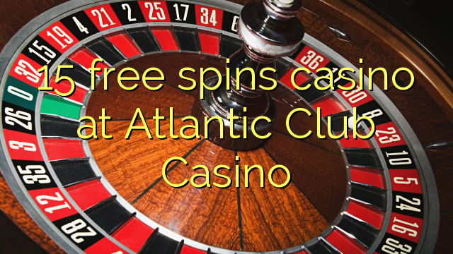 15 free spins casino at Atlantic Club Casino
