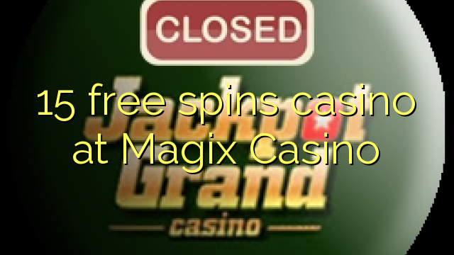 15 free spins casino at Magix Casino