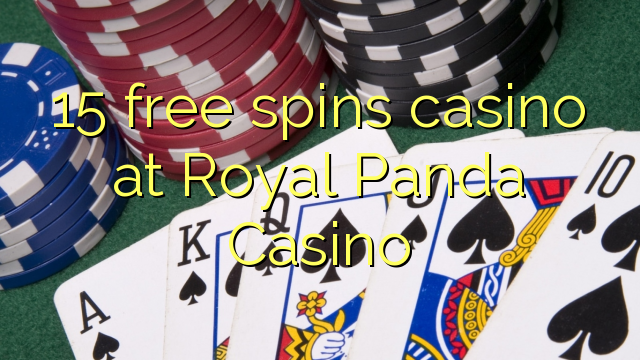 15 free spins casino at Royal Panda Casino