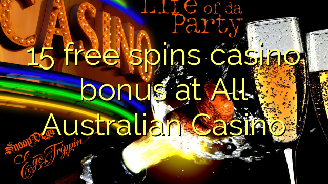 15 უფასო ტრიალებს კაზინო ბონუსების ყველა ავსტრალიის Casino
