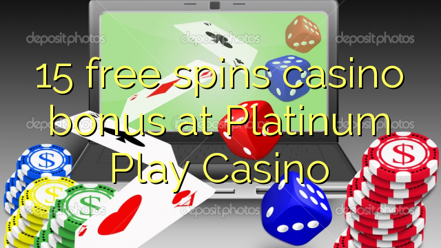 15 free spins casino bonus at Platinum Play Casino