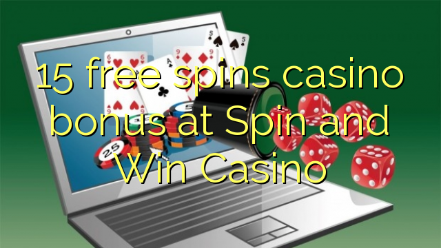 15 free spins casino bonus at Spin and Win Casino