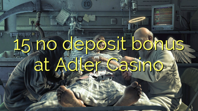 Wala'y deposit bonus ang 15 sa Adler Casino