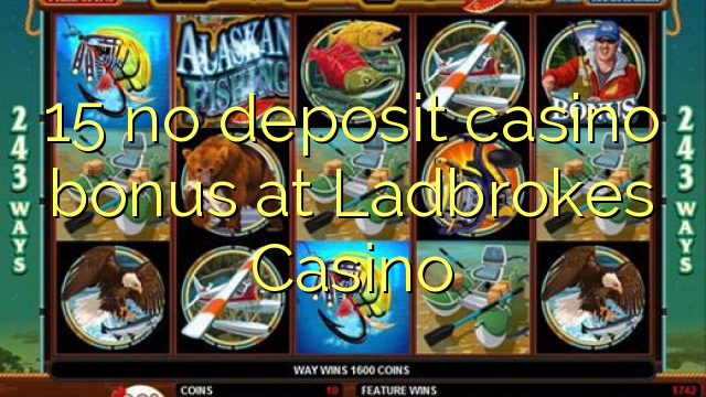 15 no deposit casino bonus di Ladbrokes Casino
