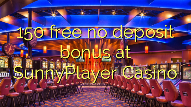 150 free no deposit bonus at SunnyPlayer Casino