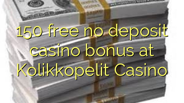 150 libirari ùn Bonus accontu Casinò à Kolikkopelit Casino