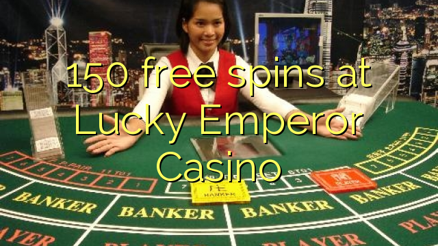 150 free spins at Lucky Emperor Casino