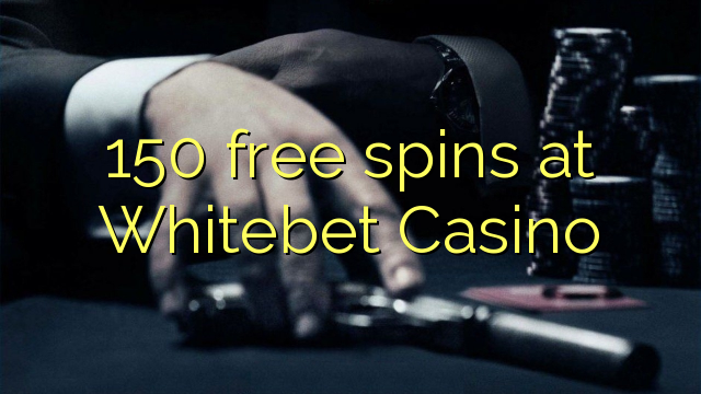 150 free spins at Whitebet Casino