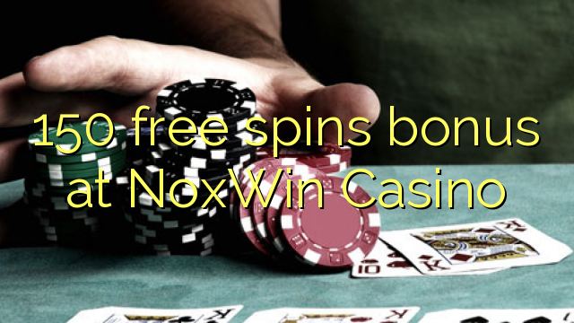 150 bezplatný spins bonus v kasinu NoxWin